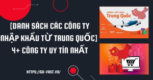 [Danh sách các công ty nhập khẩu từ Trung Quốc] 4+ công ty uy tín NHẤT